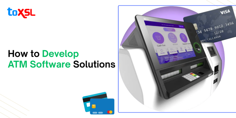 How to Develop ATM Software Solutions